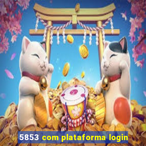 5853 com plataforma login